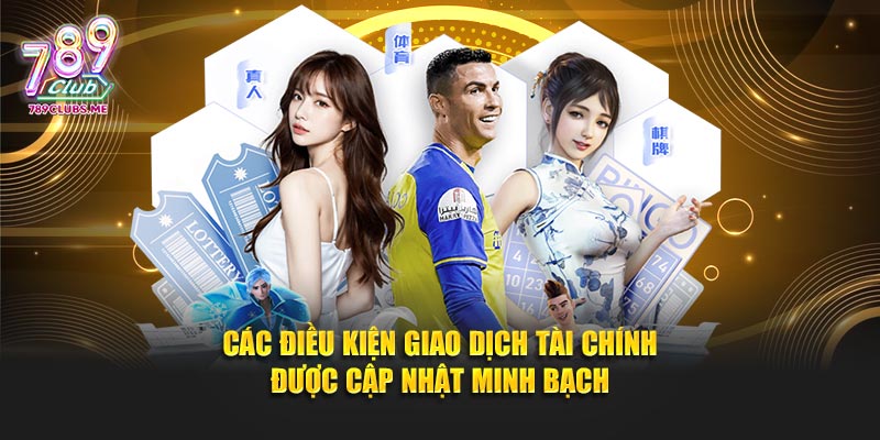 Các điều kiện giao dịch tài chính được cập nhật minh bạch
