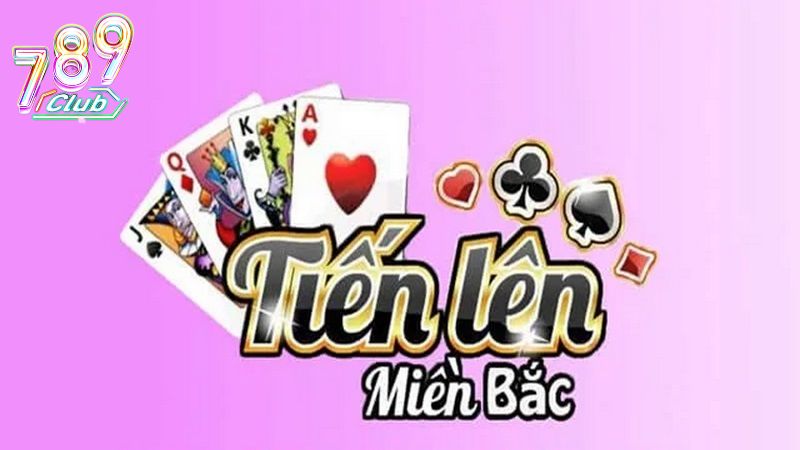 Tiến Lên Miền Bắc 789club